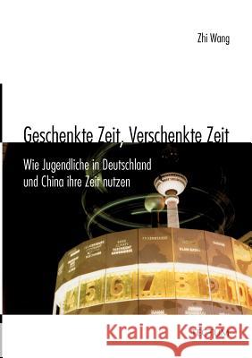 Geschenkte Zeit, Verschenkte Zeit Wang, Zhi   9783828894143 Tectum-Verlag - książka