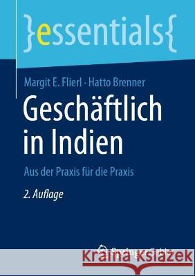 Geschäftlich in Indien: Aus der Praxis für die Praxis Margit E. Flierl Hatto Brenner 9783658406790 Springer Gabler - książka