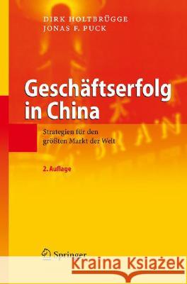 Geschäftserfolg in China: Strategien Für Den Größten Markt Der Welt Holtbrügge, Dirk 9783540794318 Springer - książka