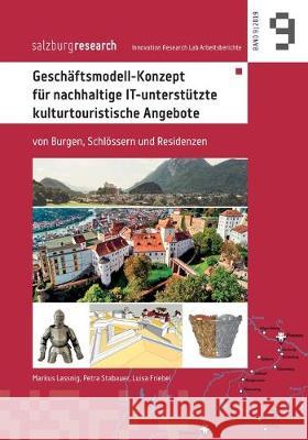 Geschäftsmodell-Konzept für nachhaltige IT-unterstützte kulturtouristische Angebote: von Burgen, Schlössern und Residenzen Lassnig, Markus 9783749479771 Books on Demand - książka