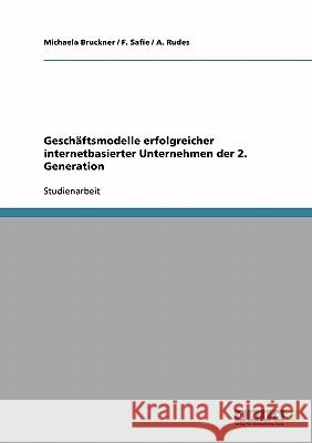 Geschäftsmodelle erfolgreicher internetbasierter Unternehmen der 2. Generation Michaela Bruckner F. Safie A. Rudes 9783638803557 Grin Verlag - książka