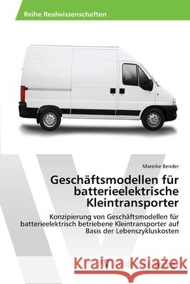 Geschäftsmodellen für batterieelektrische Kleintransporter Bender, Mareike 9783639397086 AV Akademikerverlag - książka