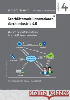 Geschäftsmodellinnovation durch Industrie 4.0: Wie sich Geschäftsmodelle im Industrial Internet verändern Lassnig, Markus 9783744872676 Books on Demand - książka