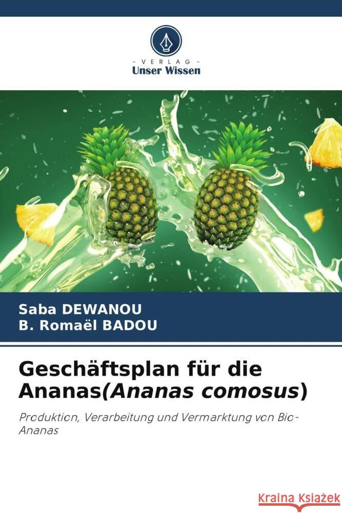 Geschäftsplan für die Ananas(Ananas comosus) DEWANOU, Saba, BADOU, B. Romaël 9786206401810 Verlag Unser Wissen - książka