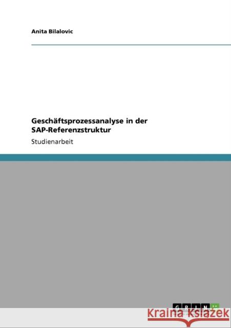 Geschäftsprozessanalyse in der SAP-Referenzstruktur Bilalovic, Anita 9783640230631 GRIN Verlag - książka