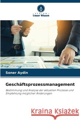 Geschäftsprozessmanagement Aydin, Soner 9786208991432 Verlag Unser Wissen - książka