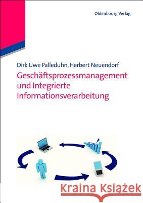 Geschäftsprozessmanagement und integrierte Informationsverarbeitung Palleduhn, Dirk Uwe 9783486585902 Oldenbourg Wissenschaftsverlag - książka