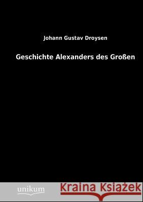 Geschichte Alexanders des Großen Droysen, Johann Gustav 9783845790015 Europ Ischer Hochschulverlag Gmbh & Co. Kg - książka