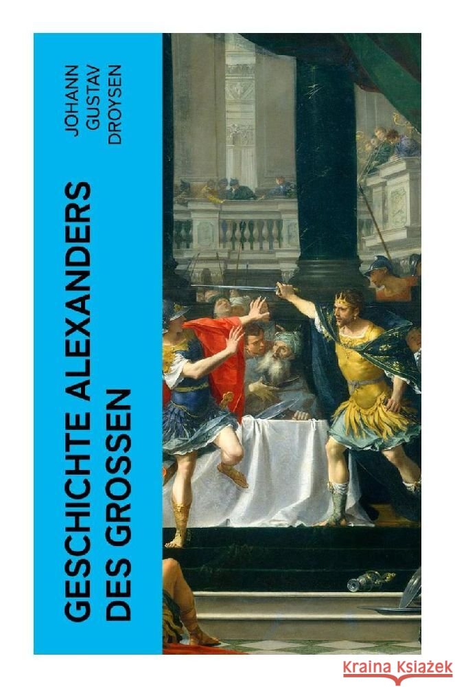 Geschichte Alexanders des Großen Droysen, Johann Gustav 9788027386611 e-artnow - książka
