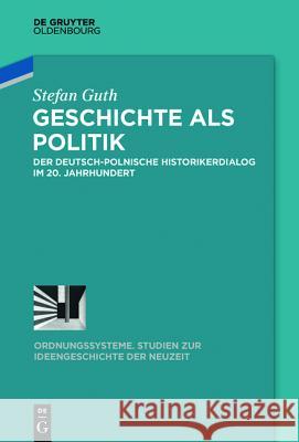 Geschichte als Politik Guth, Stefan 9783110346114 De Gruyter Oldenbourg - książka