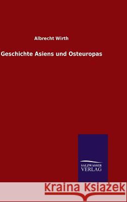 Geschichte Asiens und Osteuropas Albrecht Wirth 9783846066485 Salzwasser-Verlag Gmbh - książka