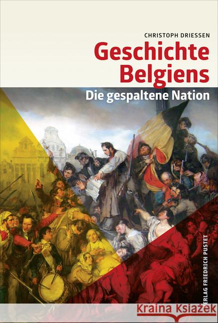 Geschichte Belgiens : Die gespaltene Nation Driessen, Christoph 9783791729756 Pustet, Regensburg - książka