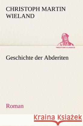 Geschichte der Abderiten Wieland, Christoph Martin 9783842420250 TREDITION CLASSICS - książka