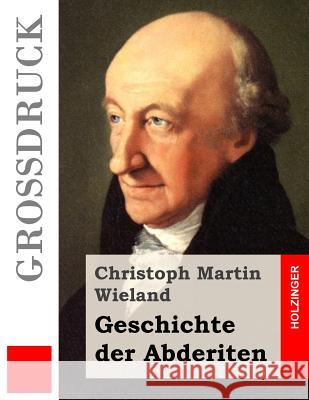 Geschichte der Abderiten (Großdruck) Wieland, Christoph Martin 9781533118097 Createspace Independent Publishing Platform - książka