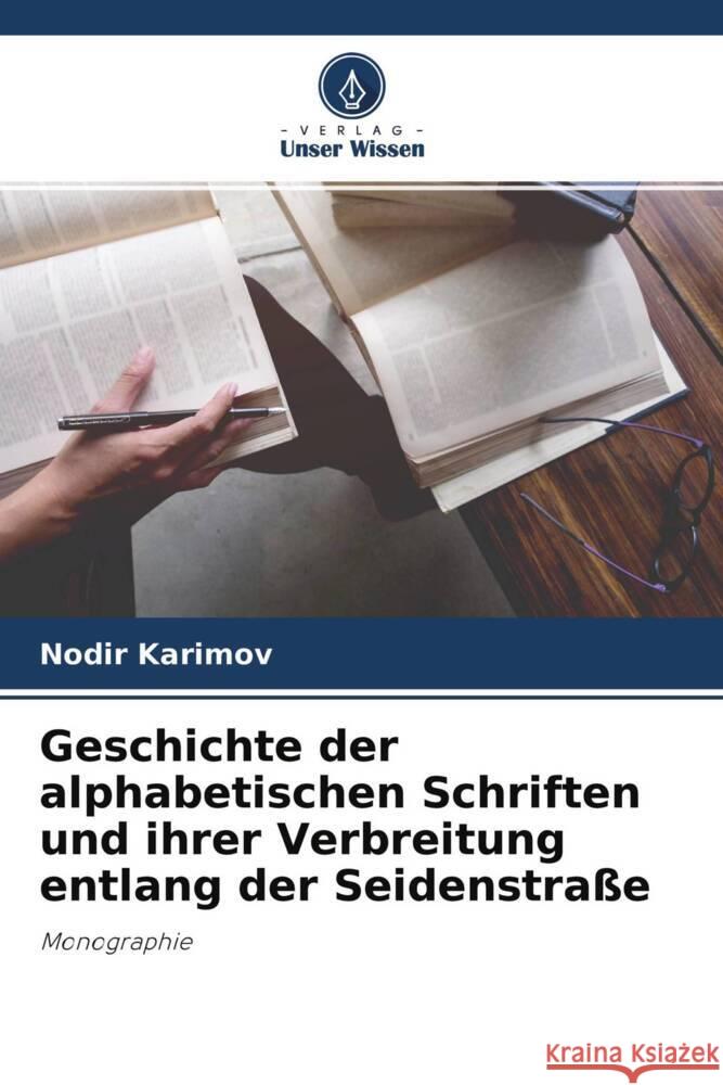 Geschichte der alphabetischen Schriften und ihrer Verbreitung entlang der Seidenstraße Karimov, Nodir 9786204375991 Verlag Unser Wissen - książka
