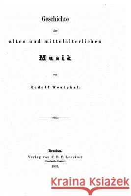 Geschichte der alten und mittelalterlichen Musik Westphal, Rudolf 9781530552887 Createspace Independent Publishing Platform - książka