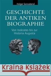 Geschichte Der Antiken Biographie: Von Isokrates Bis Zur Historia Augusta Holger Sonnabend 9783476019141 J.B. Metzler - książka