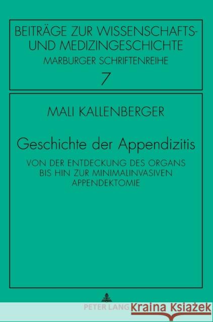 Geschichte der Appendizitis; Von der Entdeckung des Organs bis hin zur minimalinvasiven Appendektomie Sahmland, Irmtraud 9783631787670 Peter Lang Gmbh, Internationaler Verlag Der W - książka