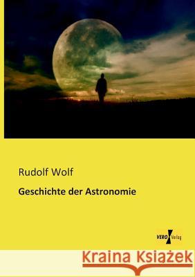 Geschichte der Astronomie Rudolf Wolf 9783956108808 Vero Verlag - książka