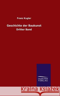 Geschichte der Baukunst Kugler, Franz 9783846081457 Salzwasser-Verlag Gmbh - książka