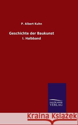 Geschichte der Baukunst Kuhn, P. Albert 9783846084083 Salzwasser-Verlag Gmbh - książka