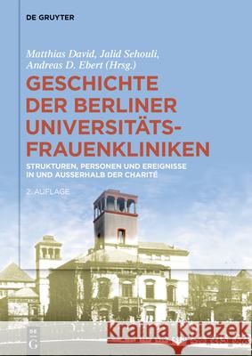 Geschichte Der Berliner Universitäts-Frauenkliniken: Strukturen, Personen Und Ereignisse in Und Außerhalb Der Charité Matthias David, Jalid Sehouli, Andreas D Ebert, No Contributor 9783110647921 de Gruyter - książka