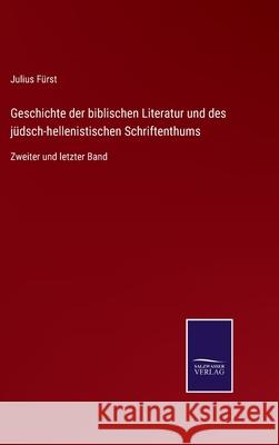 Geschichte der biblischen Literatur und des jüdsch-hellenistischen Schriftenthums: Zweiter und letzter Band Fürst, Julius 9783752526837 Salzwasser-Verlag Gmbh - książka