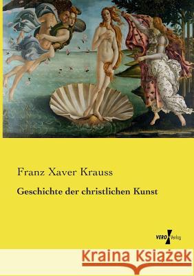 Geschichte der christlichen Kunst Franz Xaver Krauss 9783737213165 Vero Verlag - książka