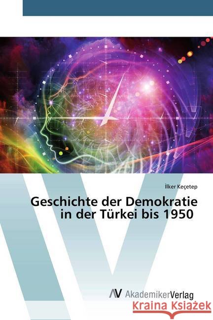 Geschichte der Demokratie in der Türkei bis 1950 Keçetep, Ilker 9786200097828 AV Akademikerverlag - książka