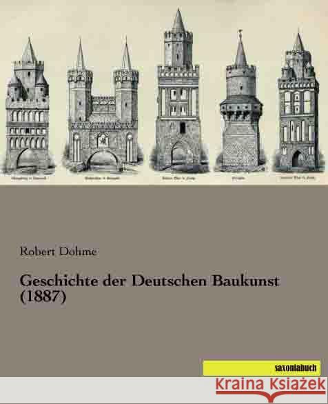 Geschichte der Deutschen Baukunst (1887) Dohme, Robert 9783957700742 Saxoniabuch.de - książka