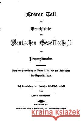 Geschichte der deutschen Gesellschaft von Pennsylvanien 1764-1917 Seidensticker, Oswald 9781516870523 Createspace - książka