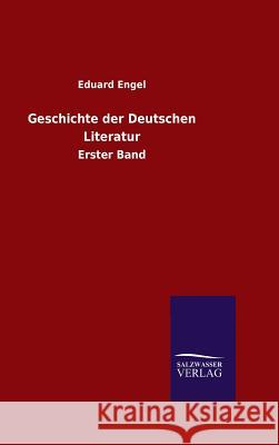 Geschichte der Deutschen Literatur Engel, Eduard 9783846098189 Salzwasser-Verlag Gmbh - książka