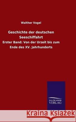Geschichte der deutschen Seeschiffahrt Walther Vogel 9783846062876 Salzwasser-Verlag Gmbh - książka
