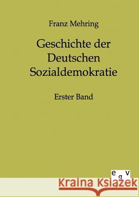 Geschichte der Deutschen Sozialdemokratie Mehring, Franz 9783863823115 Europäischer Geschichtsverlag - książka