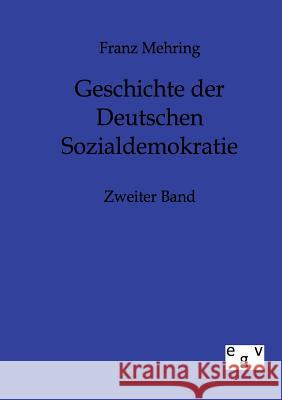 Geschichte der Deutschen Sozialdemokratie Mehring, Franz 9783863823122 Europäischer Geschichtsverlag - książka