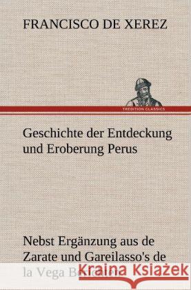 Geschichte der Entdeckung und Eroberung Perus Xerez, Francisco de 9783847269304 TREDITION CLASSICS - książka