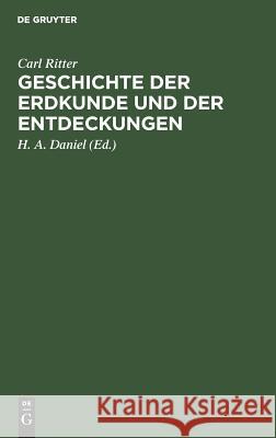 Geschichte der Erdkunde und der Entdeckungen Carl H a Ritter Daniel, H A Daniel 9783111173948 De Gruyter - książka