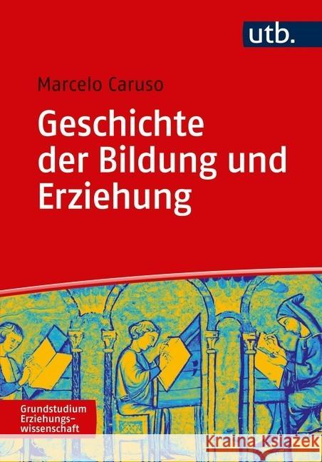 Geschichte der Erziehung und Bildung : Medienentwicklung und Medienwandel Caruso, Marcelo 9783825250362 UTB - książka