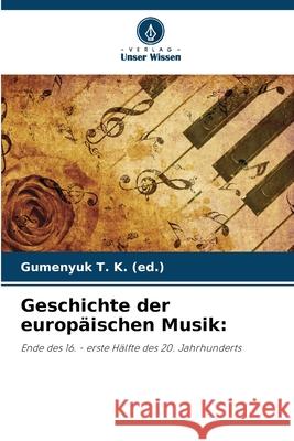 Geschichte der europäischen Musik: (ed.), Gumen_uk T. K. 9786208788803 Verlag Unser Wissen - książka