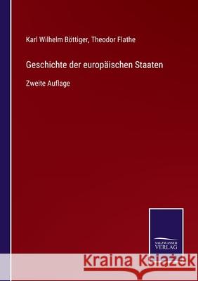 Geschichte der europäischen Staaten: Zweite Auflage Theodor Flathe, Karl Wilhelm Böttiger 9783752527247 Salzwasser-Verlag Gmbh - książka