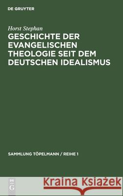 Geschichte Der Evangelischen Theologie Seit Dem Deutschen Idealismus Horst Stephan 9783112331514 De Gruyter - książka