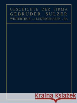 Geschichte Der Firma Gebrüder Sulzer: Winterthur Und Ludwigshafen A. Rh. Matschoß, Conrad 9783642503597 Springer - książka