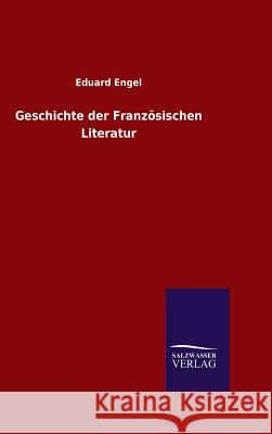 Geschichte der Französischen Literatur Eduard Engel 9783846081808 Salzwasser-Verlag Gmbh - książka
