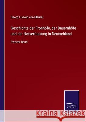 Geschichte der Fronhöfe, der Bauernhöfe und der Notverfassung in Deutschland: Zweiter Band Maurer, Georg Ludwig Von 9783375079208 Salzwasser-Verlag - książka