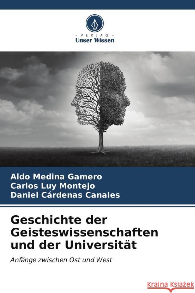 Geschichte der Geisteswissenschaften und der Universit?t Aldo Medin Carlos Lu Daniel C?rdena 9786206979654 Verlag Unser Wissen - książka