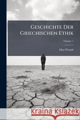 Geschichte Der Griechischen Ethik, Volume 1 Max Wundt 9781144851086  - książka