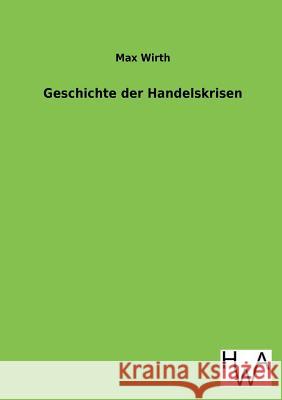 Geschichte der Handelskrisen Wirth, Max 9783863831592 Salzwasser-Verlag Gmbh - książka