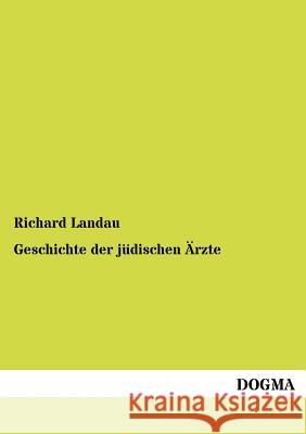 Geschichte der jüdischen Ärzte Landau, Richard 9783954547746 Dogma - książka