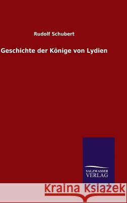 Geschichte der Könige von Lydien Rudolf Schubert 9783846074749 Salzwasser-Verlag Gmbh - książka