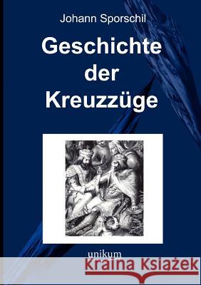 Geschichte der Kreuzzüge Sporschil, Johann 9783845720548 UNIKUM - książka